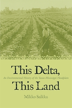 Paperback This Delta, This Land: An Environmental History of the Yazoo-Mississippi Floodplain Book