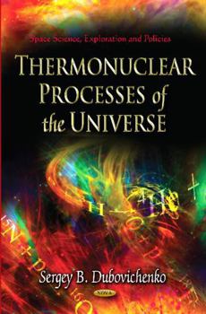 Hardcover Thermonuclear Processes of the Universe. Sergey Borisovich Dubovichenko Book