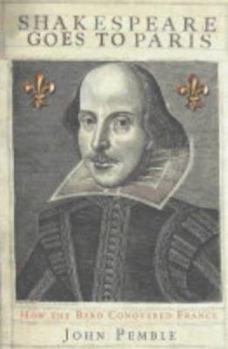 Hardcover Shakespeare Goes to Paris: How the Bard Conquered France Book