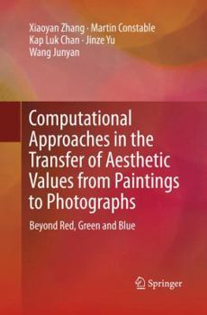 Paperback Computational Approaches in the Transfer of Aesthetic Values from Paintings to Photographs: Beyond Red, Green and Blue Book