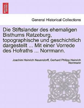 Die Stiftslander des ehemaligen Bisthums Ratzeburg, topographische und geschichtlich dargestellt ... Mit einer Vorrede des Hofraths ... Norrmann.