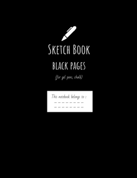 Paperback Sketch Book Black Pages: 110 pages of 8.5"x 11". Blank Black Paper For Sketching, Drawing, Doodling. Sketchbook Journal: Using Gel ink pens, Ch [French] Book