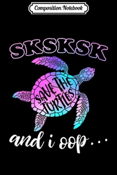Paperback Composition Notebook: SKSKSK and I Oop... Save The Turtles Skip A Straw Vintage Journal/Notebook Blank Lined Ruled 6x9 100 Pages Book
