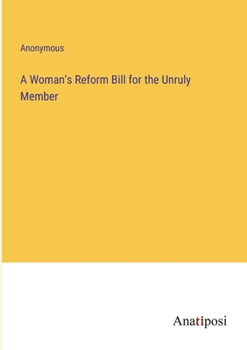 Paperback A Woman's Reform Bill for the Unruly Member Book