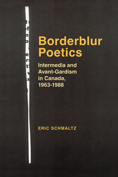 Paperback Borderblur Poetics: Intermedia and Avant-Gardism in Canada, 1963-1988 Book