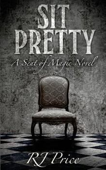 Sit Pretty - Book #2 of the Seat of Magic