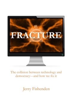 Paperback Fracture. The collision between technology and democracy-and how we fix it. Book