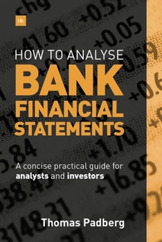 Hardcover How to Analyse Bank Financial Statements: A concise practical guide for analysts and investors Book