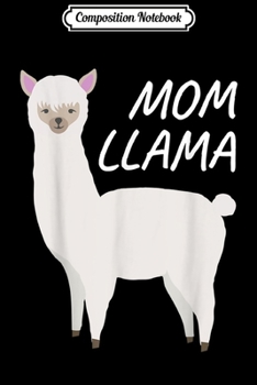 Composition Notebook: Matching Family Llama Gift Mom Llama for Mother  Journal/Notebook Blank Lined Ruled 6x9 100 Pages
