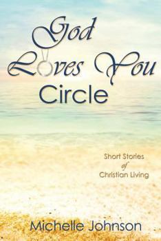 Paperback God Loves You Circle: Short Stories of Christian Living Book