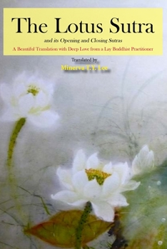 Paperback The Lotus Sutra and its Opening and Closing Sutras: A Beautiful Translation with Deep Love from a Lay Buddhist Practitioner Book