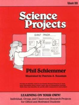 Paperback Science Projects (Learning on Your Own : Individual, Group, and Classroom Research Projects for Gifted and Motivated Students, Unit III) Book
