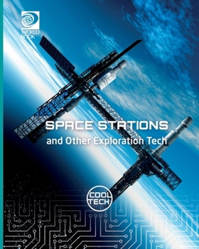 Space Stations and Other Exploration Tech (Cool Tech 3)