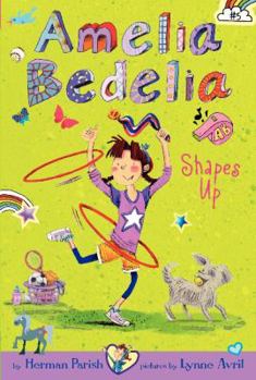 Amelia Bedelia Shapes Up - Book #5 of the Amelia Bedelia Chapter Books