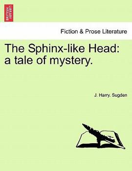 Paperback The Sphinx-Like Head: A Tale of Mystery. Book