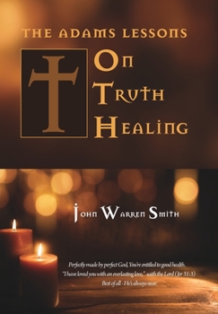Hardcover The Adams Lessons on Truth Healing Book
