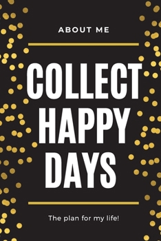 Paperback About Me Collect Happy Days The Plan for my Life!: Elegant Planner with Inspirational Cover (6x9) Page a Day with Prompts Organizers Appointment Books Book