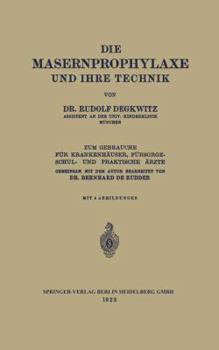 Paperback Die Masernprophylaxe Und Ihre Technik: Zum Gebrauche Für Krankenhäuser, Fürsorgeschul- Und Praktische Ärzte [German] Book