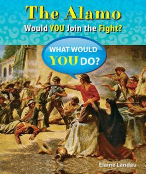 Alamo: Would You Join the Fight? - Book  of the What Would You Do?