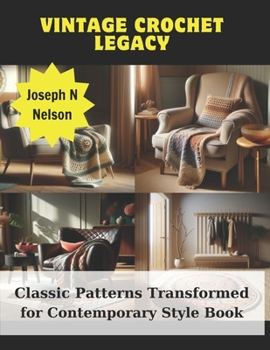 Paperback Vintage Crochet Legacy: Classic Patterns Transformed for Contemporary Style Book