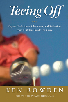 Hardcover Teeing Off: Players, Techniques, Characters, Experiences, and Reflections from a Lifetime Inside the Game Book