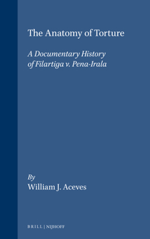 Hardcover The Anatomy of Torture: A Documentary History of Filartiga V. Pena-Irala Book