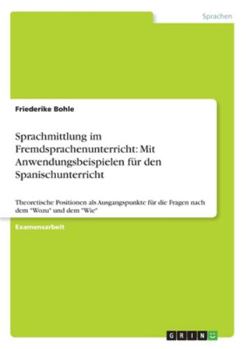 Paperback Sprachmittlung im Fremdsprachenunterricht: Mit Anwendungsbeispielen für den Spanischunterricht: Theoretische Positionen als Ausgangspunkte für die Fra [German] Book