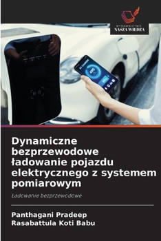 Dynamiczne bezprzewodowe ladowanie pojazdu elektrycznego z systemem pomiarowym