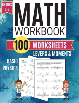 Paperback Math Workbook LEVERS & MOMENTS Basic Physics 100 Worksheets Grades 3-5 Book