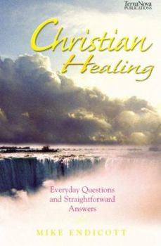 Paperback Christian Healing: Everyday Questions and Straightforward Answers Book