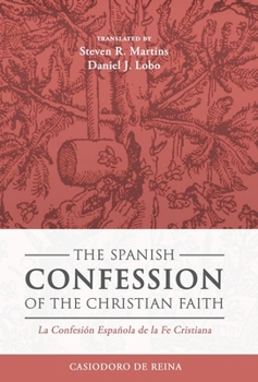 Hardcover The Spanish Confession of the Christian Faith: La Confesión Española de la Fe Cristiana Book