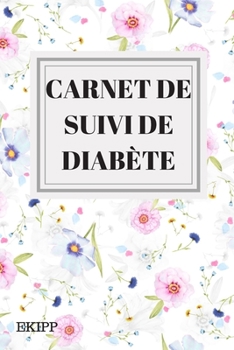 Paperback Carnet de suivi de diabète: Carnet à remplir de 157 pages, suivi du diabète, diabète de type 1 et type 2, carnet de glycémie, insuline, alimentati [French] Book