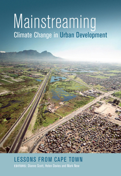 Paperback Mainstreaming Climate Change in Urban Development: Lessons from Cape Town Book