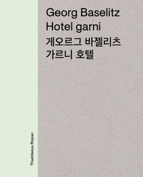 Hardcover Georg Baselitz: Hotel Garni Book