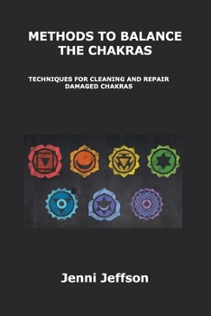 Paperback Methods to Balance the Chakras: Techniques for Cleaning and Repair Damaged Chakras Book