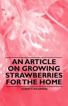 Paperback An Article on Growing Strawberries for the Home Book