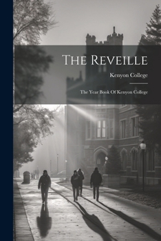 Paperback The Reveille: The Year Book Of Kenyon College Book