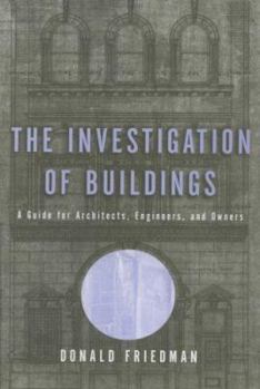 Hardcover The Investigation of Buildings: A Guide for Architects, Engineers, and Owners Book