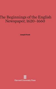 Hardcover The Beginnings of the English Newspaper, 1620-1660 Book