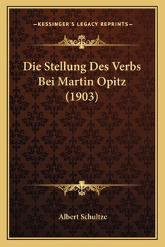 Paperback Die Stellung Des Verbs Bei Martin Opitz (1903) [German] Book