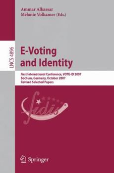 Paperback E-Voting and Identity: First International Conference, VOTE-ID 2007, Bochum, Germany, October 4-5, 2007, Revised Selected Papers Book