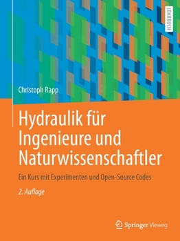 Paperback Hydraulik Für Ingenieure Und Naturwissenschaftler: Ein Kurs Mit Experimenten Und Open-Source Codes [German] Book