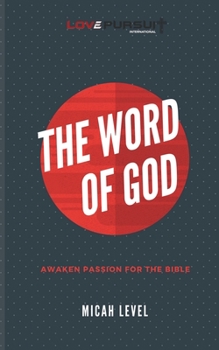 Paperback The Word Of God: Awaken Passion For The Bible Book