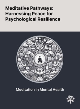 Hardcover Meditative Pathways: Harnessing Peace for Psychological Resilience Book