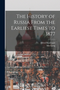 Paperback The History of Russia From the Earliest Times to 1877 Book