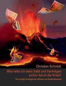 Paperback Wie rette ich mein Geld und Vermögen sicher durch die Krise?: Die richtige Strategie bei Inflation und Kaufkraftverlust [German] Book