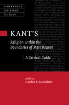 Kant's Religion Within the Boundaries of Mere Reason: A Critical Guide - Book  of the Cambridge Critical Guides
