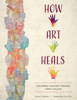 Paperback How Art Heals: Exploring Your Deep Feelings Using Collage Book