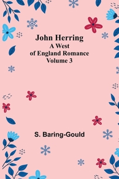 Paperback John Herring: A West of England Romance. Volume 3 Book