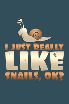 I just really like snails OK: Snail Notebook College Blank Lined 6 x 9 inch 110 pages -Notebook for Snail Lovers Journal for Writing- Dove Notebook ... for Dove Lovers (Snail Journal Notebook)